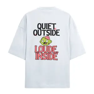 Quiet Outside Loud Inside Oversized Tshirt