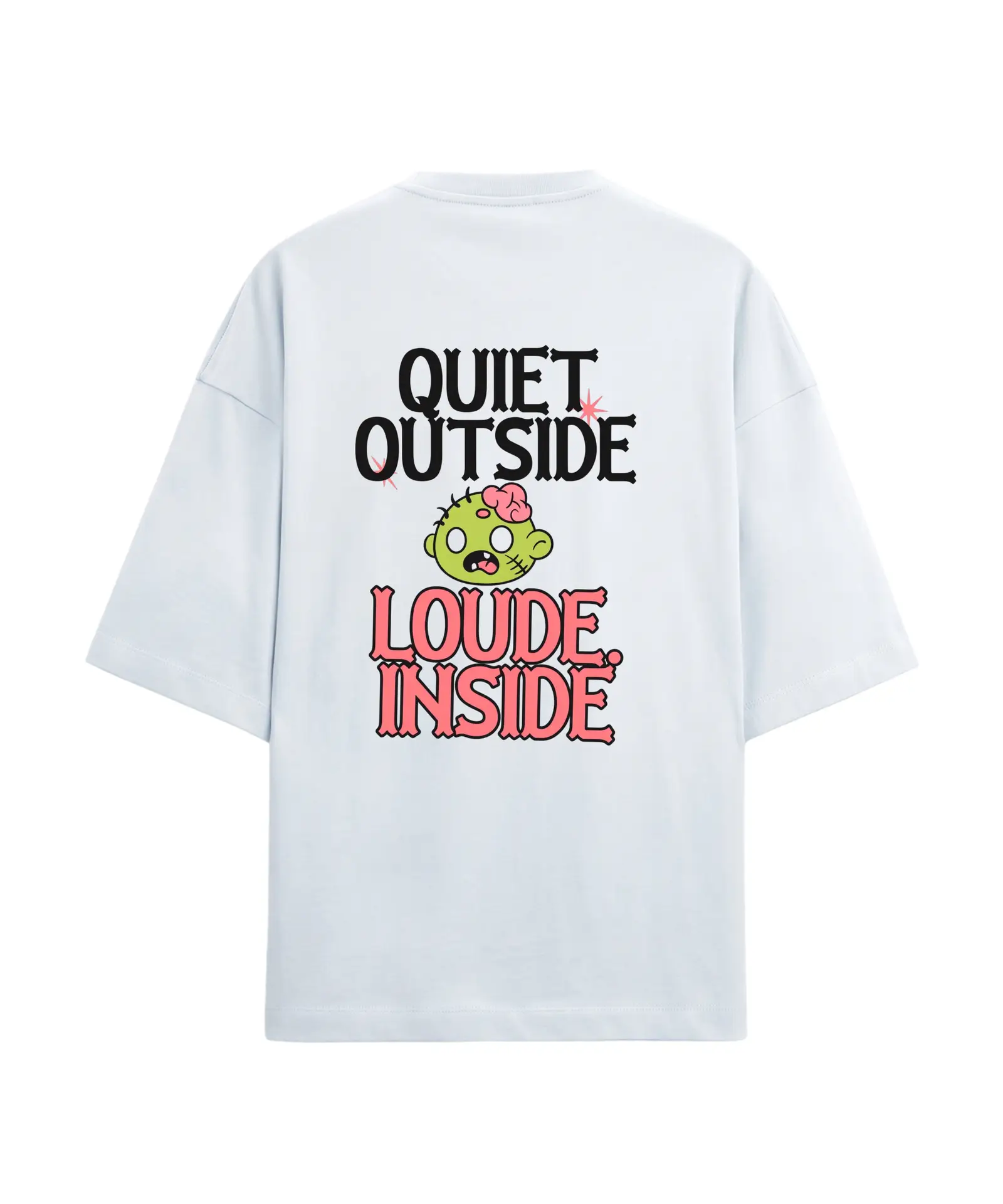 Quiet Outside Loud Inside Oversized Tshirt