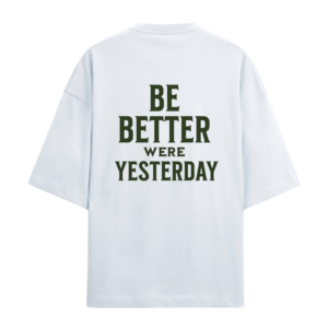 Be Better Than Yesterday Oversized Tshirt